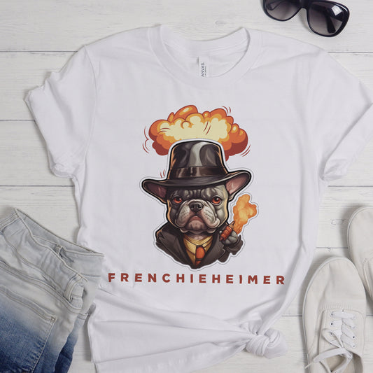 The Oppenheimer version of Frenchie - Unisex T-Shirt