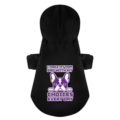 I make my Mom sad with my choices - Personalized French Bulldog Hoodies with Funny Quotes – Stylish, Cozy, and Premium 100% Cotton