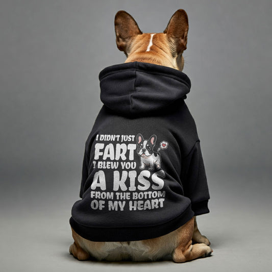 I DIDNT JUST FART,I BLEW YOU A KISS FROM THE BOTTOM OF MY HEART - Personalized French Bulldog Hoodies with Funny Quotes – Stylish, Cozy, and Premium 100% Cotton