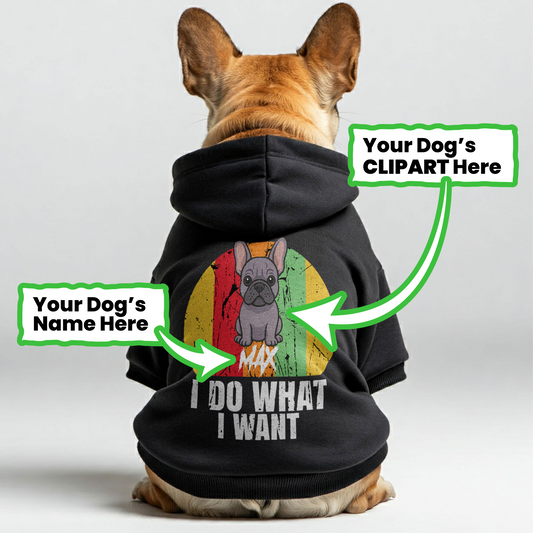 I Do What I Want - Personalized French Bulldog hoodies with funny quotes, custom name, and custom clipart matching your Frenchie's color – Stylish, Cozy, and Premium 100% Cotton