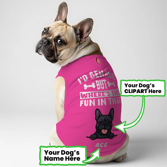 I’d behave - Personalized Frenchie Shirt | Custom Dog T-Shirt for French Bulldogs