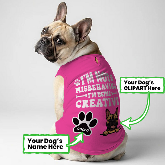 I’m being creative - Personalized Frenchie Shirt | Custom Dog T-Shirt for French Bulldogs