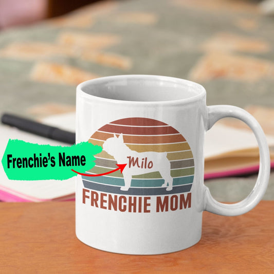 Frenchie Mom - Custom  Mug with Name