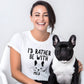 Be with My Frenchie - Custom Unisex T-shirt with Frenchie Name