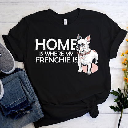 Frenchie Home - Unisex T-Shirt - Frenchie Bulldog Shop