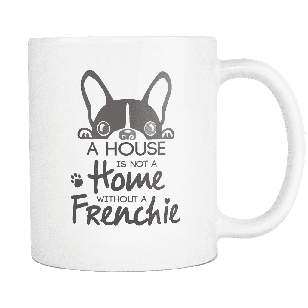 A house without Frenchie - Mug - Frenchie Bulldog Shop