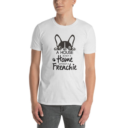 A home without Frenchie- T-Shirt - Frenchie Bulldog Shop
